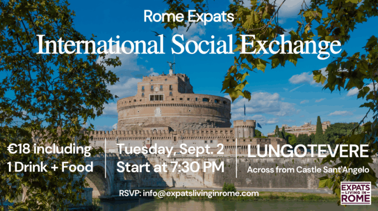 Rome Expats International Social Exchange | Lungotevere 2 TUESDAY Sept 2 INTERNATIONAL SOCIAL EXCHANGE MAKING FRIENDS IN ROME NETWORKING IN ROME ROME EXPATS MEETUP expatslivinginrome.com 768x428